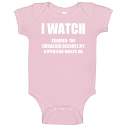 I Watch Kindred The Embraced Boyfriend Tv Show Baby One Piece I Watch Kindred The Embraced Boyfriend Tv Show Baby One Piece