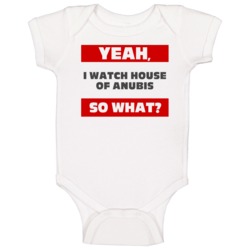 Yeah I Watch House Of Anubis Funny Tv Show Baby One Piece Yeah I Watch House Of Anubis Funny Tv Show Baby One Piece