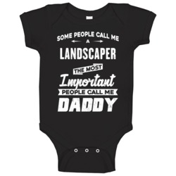 Landscaper Important People Call Me Daddy Father's Day Gift Baby One P Landscaper Important People Call Me Daddy Father's Day Gift Baby One P