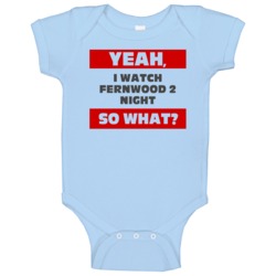 Yeah I Watch Fernwood 2 Night Funny Tv Show Baby One Piece Yeah I Watch Fernwood 2 Night Funny Tv Show Baby One Piece