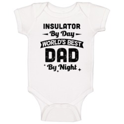Insulator By Day Worlds Best Dad By Night Father's Day Job Baby One Pi Insulator By Day Worlds Best Dad By Night Father's Day Job Baby One Pi