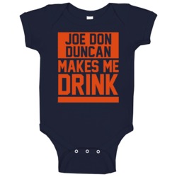 Joe Don Duncan Makes Me Drink Denver Football Player Funny Fan Baby On Joe Don Duncan Makes Me Drink Denver Football Player Funny Fan Baby On
