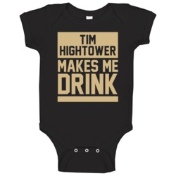 Tim Hightower Makes Me Drink New Orleans Football Player Funny Fan Bab Tim Hightower Makes Me Drink New Orleans Football Player Funny Fan Bab