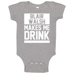 Blair Walsh Makes Me Drink Minnesota Football Player Funny Fan Baby On Blair Walsh Makes Me Drink Minnesota Football Player Funny Fan Baby On