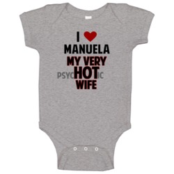 Love My Hot Psychotic Wife Manuela Funny Marriage Baby One Piece Love My Hot Psychotic Wife Manuela Funny Marriage Baby One Piece