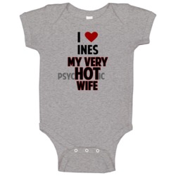 Love My Hot Psychotic Wife Ines Funny Marriage Baby One Piece Love My Hot Psychotic Wife Ines Funny Marriage Baby One Piece
