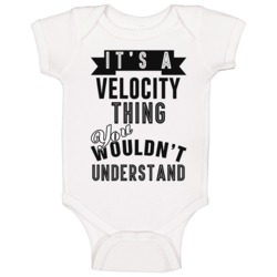 It's A Velocity Thing You Wouldn't Understand Video Game Cool Fan Baby It's A Velocity Thing You Wouldn't Understand Video Game Cool Fan Baby