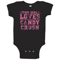 This Girl Loves Candy Crush Popular Favorite Video Game Cool Fan Baby This Girl Loves Candy Crush Popular Favorite Video Game Cool Fan Baby