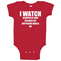 I Watch Acropolis Now Boyfriend Tv Show Baby One Piece I Watch Acropolis Now Boyfriend Tv Show Baby One Piece