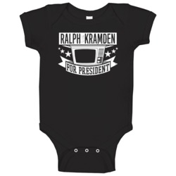 Ralph Kramden For President Tv Show Character Funny Baby One Piece Ralph Kramden For President Tv Show Character Funny Baby One Piece