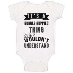 It's A Bubble Guppies Thing You Wouldn't Understand Video Game Cool Fa