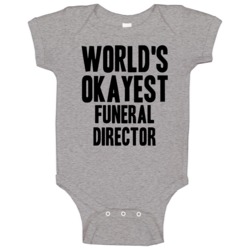 World's Okayest Funeral Director Funny Job Occupation Career Baby One World's Okayest Funeral Director Funny Job Occupation Career Baby One