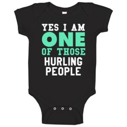 Yes I Am One Of Those Hurling People Sports Hobby Baby One Piece Yes I Am One Of Those Hurling People Sports Hobby Baby One Piece