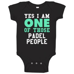 Yes I Am One Of Those Padel People Sports Hobby Baby One Piece Yes I Am One Of Those Padel People Sports Hobby Baby One Piece