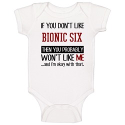 You Dont Like Bionic Six Sci Fi Cult Tv Show Baby One Piece
