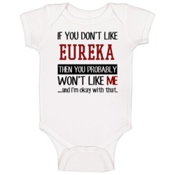 You Dont Like Eureka Sci Fi Cult Tv Show Baby One Piece You Dont Like Eureka Sci Fi Cult Tv Show Baby One Piece