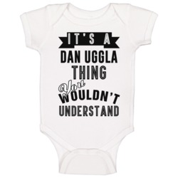 It's A Dan Uggla Thing You Wouldn't Understand Washington Baseball Fav It's A Dan Uggla Thing You Wouldn't Understand Washington Baseball Fav