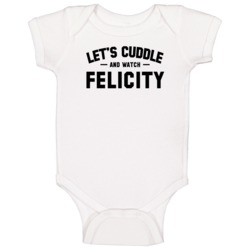 Let's Cuddle And Watch Felicity Trending Celebrity Inspired Tv Show Ba Let's Cuddle And Watch Felicity Trending Celebrity Inspired Tv Show Ba