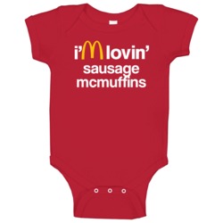 I'm Lovin' Sausage Mcmuffins Mcdonald's Fast Food Restaurant Baby One I'm Lovin' Sausage Mcmuffins Mcdonald's Fast Food Restaurant Baby One