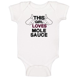 This Girl Loves Mole Sauce Foodie Favorite Food Baby One Piece This Girl Loves Mole Sauce Foodie Favorite Food Baby One Piece