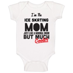 I'm An Ice Skating Mom But Much Cooler Mother's Day Gift Baby One Piec I'm An Ice Skating Mom But Much Cooler Mother's Day Gift Baby One Piec