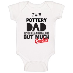 I'm A Pottery Dad Much Cooler Cool Father's Day Gift Baby One Piece I'm A Pottery Dad Much Cooler Cool Father's Day Gift Baby One Piece