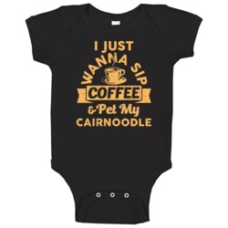 Sip Coffee And Pet My Cairnoodle Animal Lover Baby One Piece Sip Coffee And Pet My Cairnoodle Animal Lover Baby One Piece