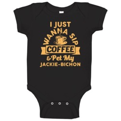 Sip Coffee And Pet My Jackie-bichon Animal Lover Baby One Piece Sip Coffee And Pet My Jackie-bichon Animal Lover Baby One Piece