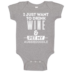 Drink Wine And Pet My Aussiedoodle Animal Lover Baby One Piece Drink Wine And Pet My Aussiedoodle Animal Lover Baby One Piece