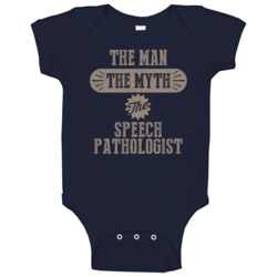 Speech Pathologist The Man Myth Legend Job Occupation Parody Baby One 