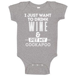 Drink Wine And Pet My Cockapoo  Animal Lover Baby One Piece