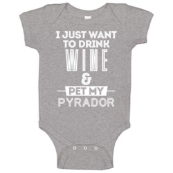Drink Wine And Pet My Pyrador Animal Lover Baby One Piece Drink Wine And Pet My Pyrador Animal Lover Baby One Piece