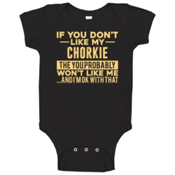 If You Don't Like My Chorkie Won't Like Me Breed Pet Lover Baby One P If You Don't Like My Chorkie Won't Like Me Breed Pet Lover Baby One P