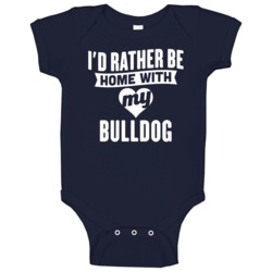 Rather Be Home With My Bulldog  Animal Lover Baby One Piece