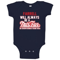 Farrell Will Always Be A Pats Fan New England Football Baby One Piece Farrell Will Always Be A Pats Fan New England Football Baby One Piece