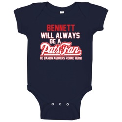 Bennett Will Always Be A Pats Fan New England Football Baby One Piece Bennett Will Always Be A Pats Fan New England Football Baby One Piece