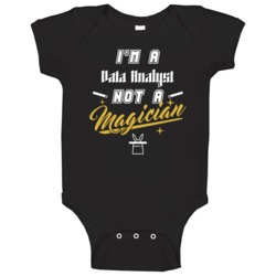 I'm A Data Analyst Not A Magician Cool Job Baby One Piece