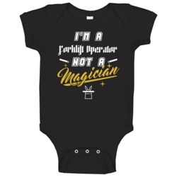I'm A Forklift Operator Not A Magician Cool Job Baby One Piece