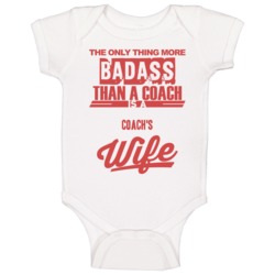 Coach's Wife Is More Badass Than A Coach Cool Job Baby One Piece