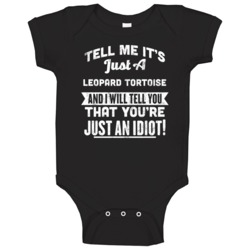Just A Leopard Tortoise You're An Idiot Funny Animal Pet Lover Baby On