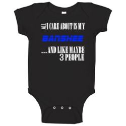 All I Care About Is My Banshee Car Lover Baby One Piece