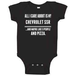 All I Care About Is My Chevrolet Ssr Cool Car Lover Baby One Piece