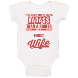 Roofer's Wife Is More Badass Than A Roofer Cool Job Baby One Piece