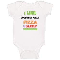I Like Lawrence Welk Pizza & Sleep Hollywood Walk Of Fame Baby One I Like Lawrence Welk Pizza & Sleep Hollywood Walk Of Fame Baby One