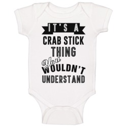 Its A Crab Stick Thing Wouldnt Understand Cool Retro Foodie Baby One P