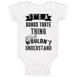 Its A Dobos Torte Thing Wouldnt Understand Cool Retro Foodie Baby One Its A Dobos Torte Thing Wouldnt Understand Cool Retro Foodie Baby One
