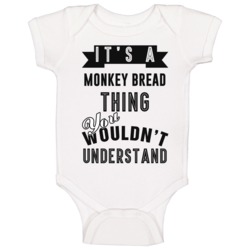 Its A Monkey Bread Thing Wouldnt Understand Cool Retro Foodie Baby One Its A Monkey Bread Thing Wouldnt Understand Cool Retro Foodie Baby One