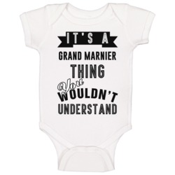 Its A Grand Marnier Thing Wouldnt Understand Cool Retro Foodie Baby On Its A Grand Marnier Thing Wouldnt Understand Cool Retro Foodie Baby On