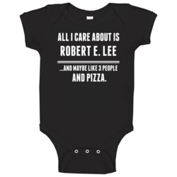 All I Care About Is Robert E Lee Theater Hall Of Fame Baby One Piece All I Care About Is Robert E Lee Theater Hall Of Fame Baby One Piece