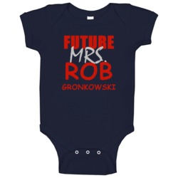 Rob Gronkowski Future Mrs Football Sports New England Baby One Piece Rob Gronkowski Future Mrs Football Sports New England Baby One Piece